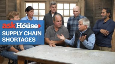 Supply Chain Shortages | Ask This Old House